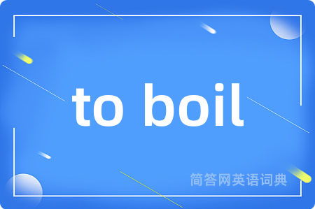 to boil