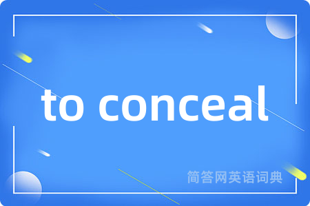 to conceal