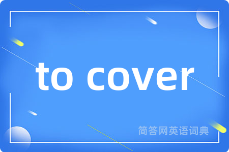 to cover