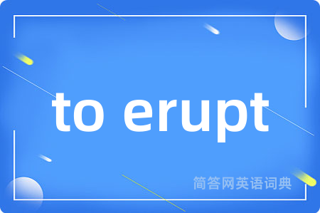 to erupt