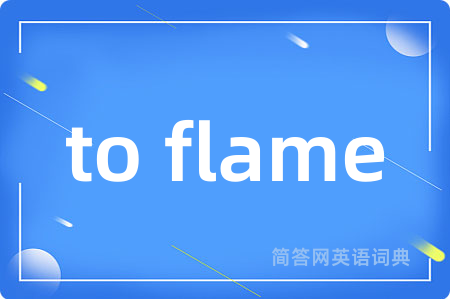 to flame
