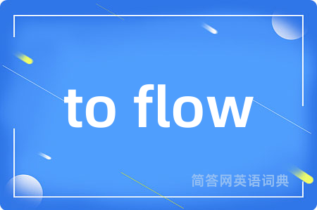 to flow