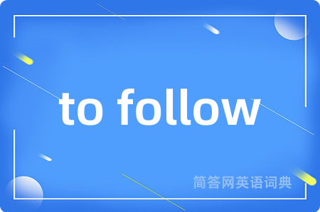 to follow