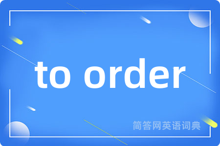 to order