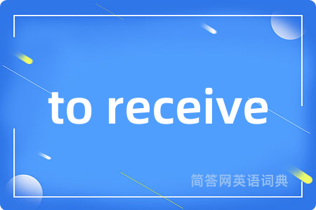 to receive