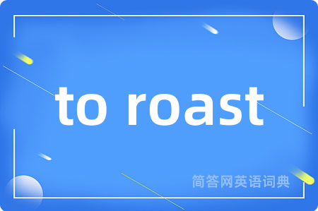 to roast