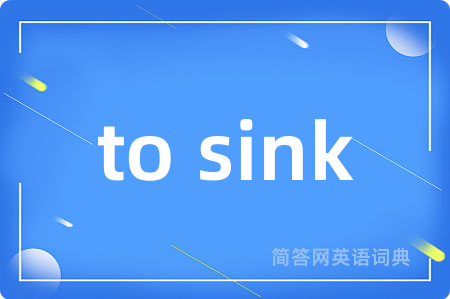 to sink