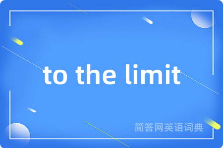 to the limit