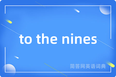 to the nines