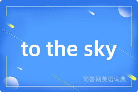 to the sky