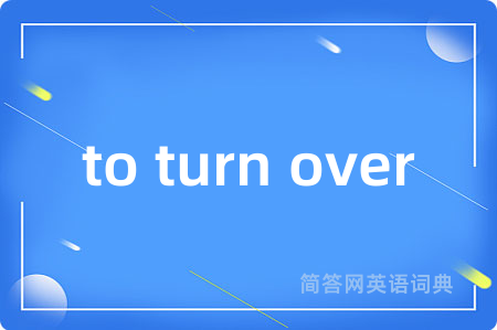 to turn over