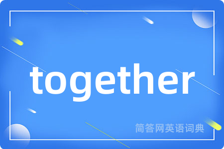 together