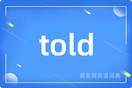 told