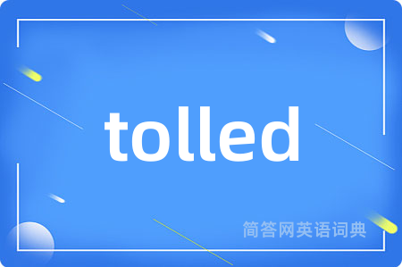 tolled