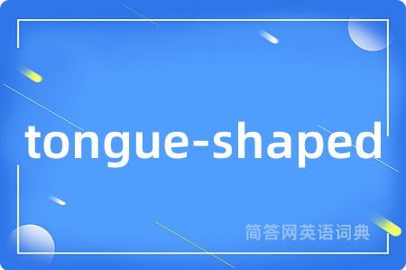 tongue-shaped