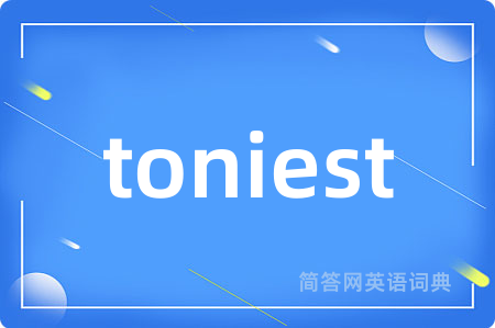 toniest