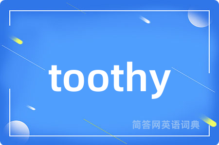 toothy