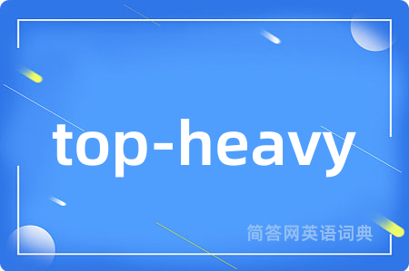 top-heavy