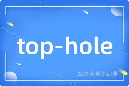 top-hole