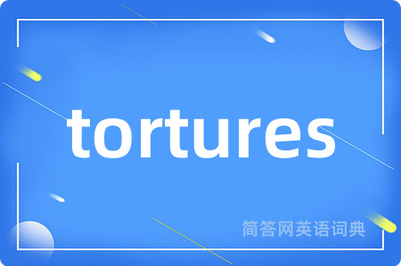 tortures