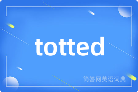 totted