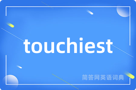 touchiest