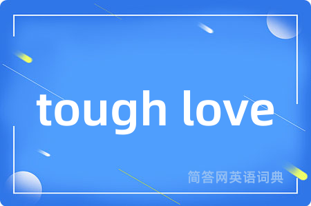 tough love