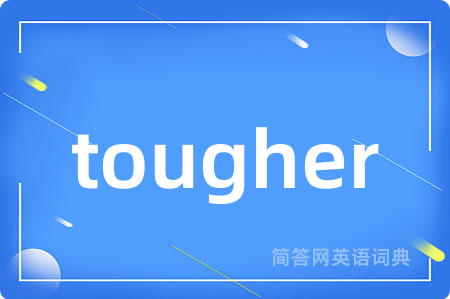 tougher