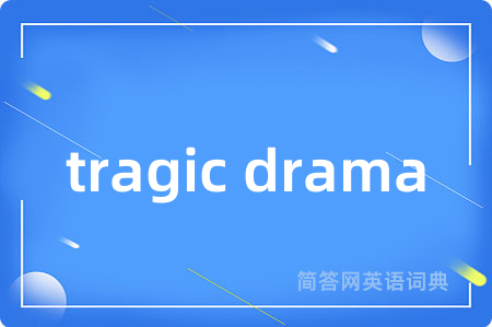 tragic drama