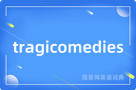 tragicomedies