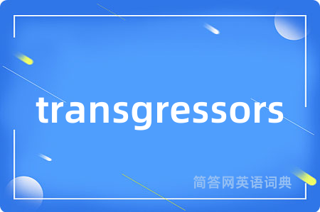 transgressors