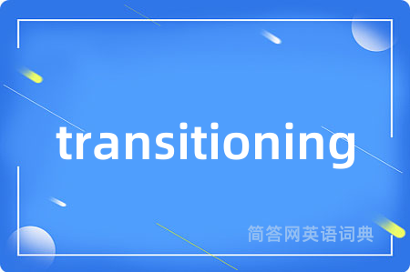 transitioning