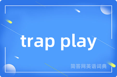 trap play