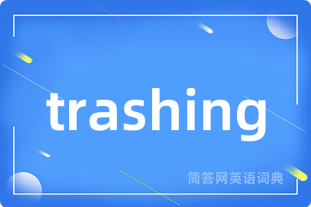 trashing