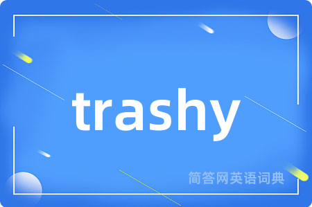 trashy