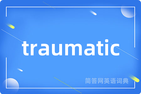 traumatic