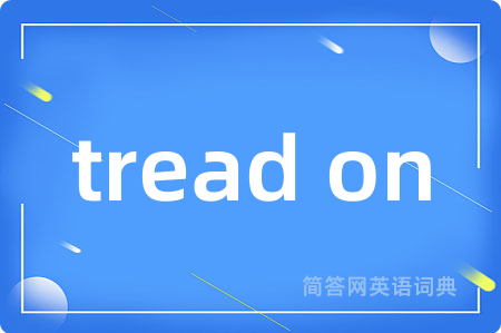 tread on