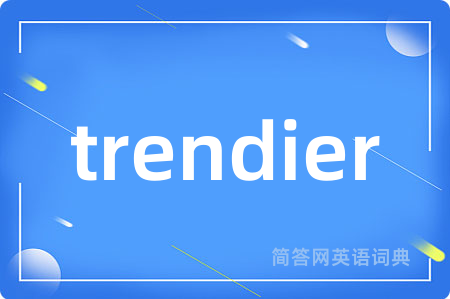 trendier
