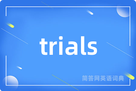 trials
