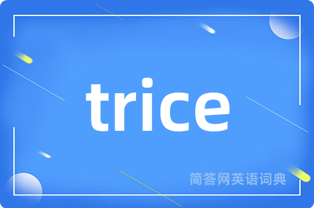 trice