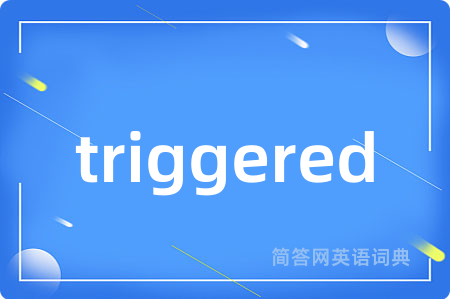 triggered