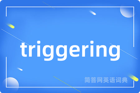 triggering