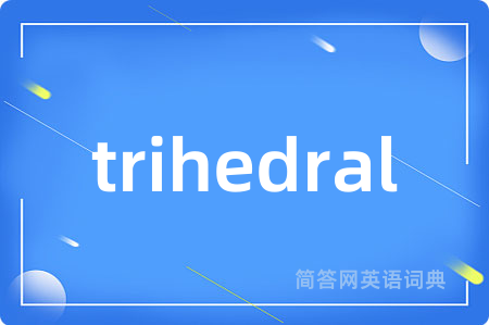 trihedral