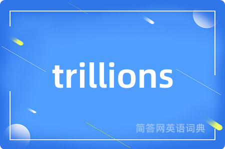 trillions