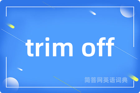 trim off