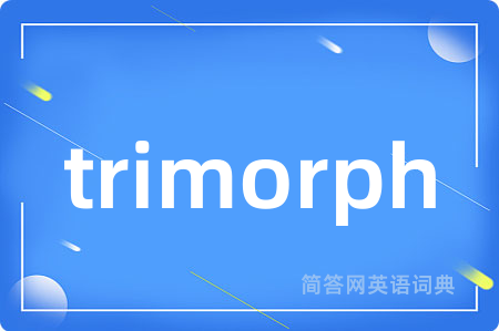 trimorph