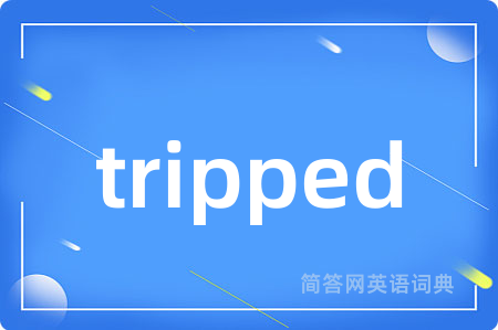 tripped