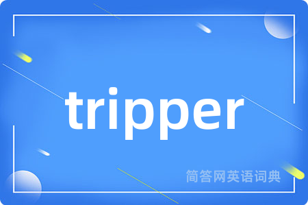 tripper