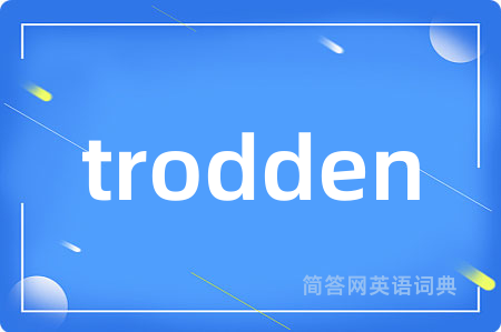 trodden