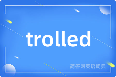 trolled
